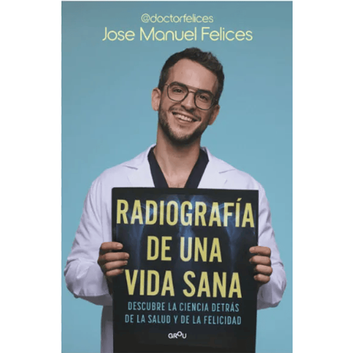 Radiografia De Una Vida Sana - Felices, Jose Manuel 1