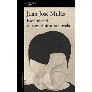 Ese Imbecil Va A Escribir Una Novela - Millas, Juan Jose