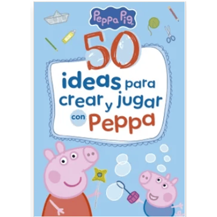50 Ideas Para Crear Y Jugar Con Peppa - Sin Autor 1
