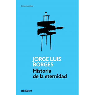 Historia De La Eternidad - Borges, Jorge Luis