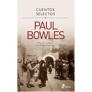 Cuentos Selectos Paul Bowles - Bowles, Paul
