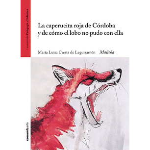 La Caperucita Roja De Cordoba Y De Como El Lobo No Pudo Con Ella - Cresta De Leguizamon, Maria Luisa