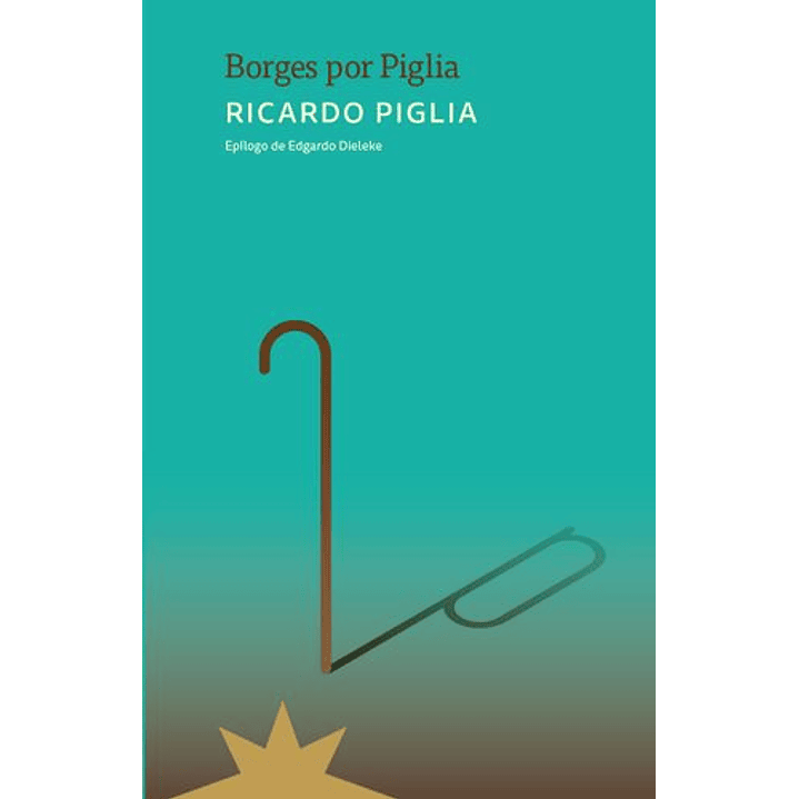 Borges Por Piglia - Piglia, Ricardo 1