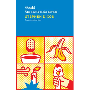 Gould Una Novela En Dos Novelas - Dixon, Stephen