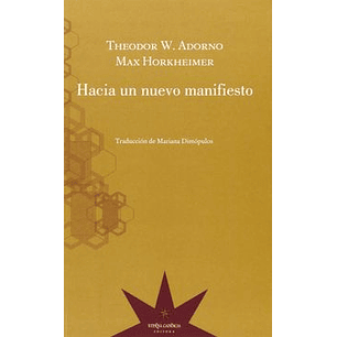 Hacia Un Nuevo Manifiesto - Adorno, Theodor; Horkheimer, Max