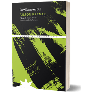 La Vida No Es Util - Krenak, Ailton