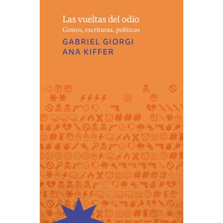 Las Vueltas Del Odio Gestos Escrituras Politicas - Giorgi, Gabriel; Kiffer, Ana 1