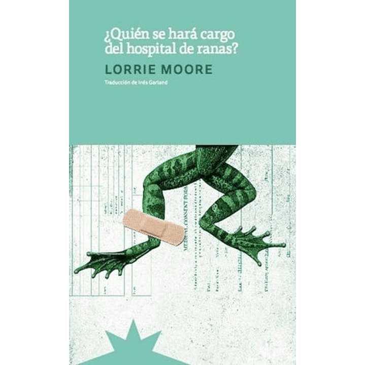 Quien Se Hara Cargo Del Hospital De Ranas - Moore, Lorrie 1