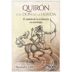 Quiron Y El Don De La Herida - Lodi, Alejandro