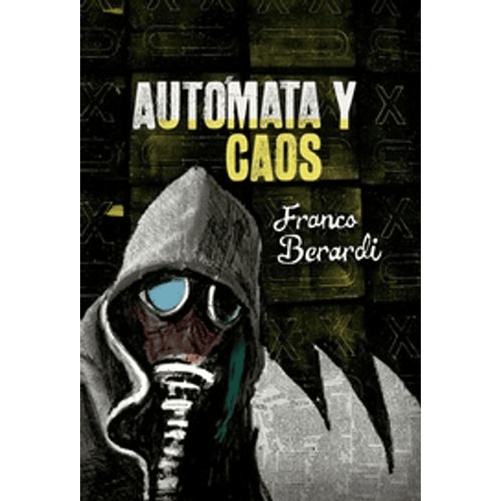 Automata Y Caos - Berardi, Franco 1