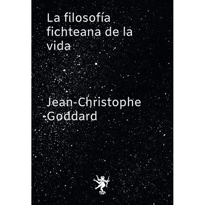 La Filosofia Fichteana De La Vida - Goddard, Jean-christophe 1