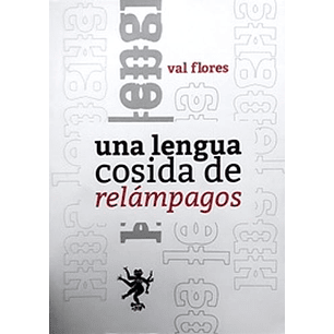 Una Lengua Cosida De Relampagos - Flores, Val