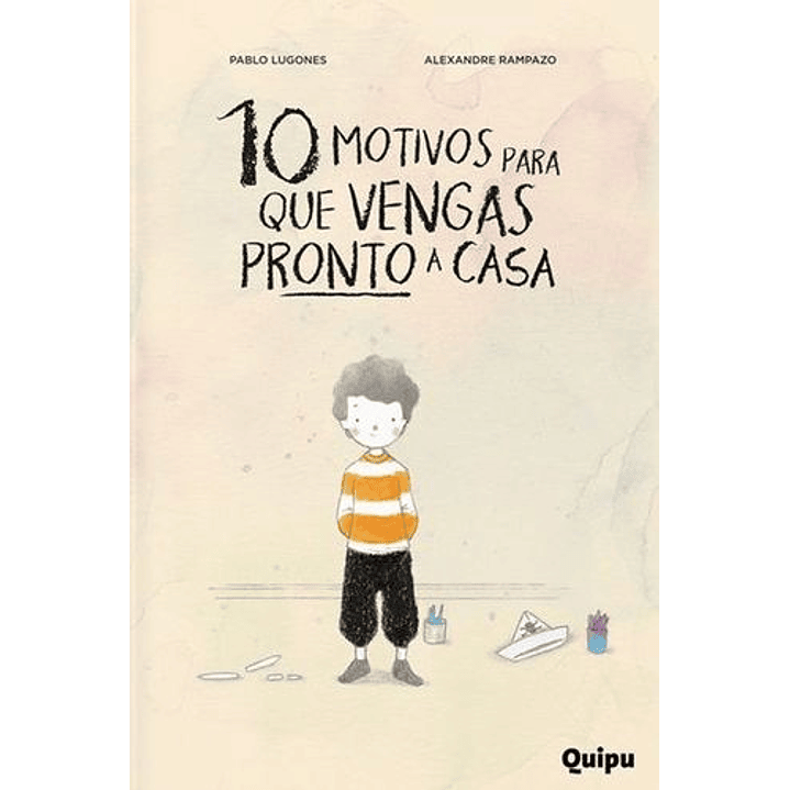 10 Motivos Para Que Vengas Pronto A Casa - Lugones, Pablo/rampazo, Alexandre 1