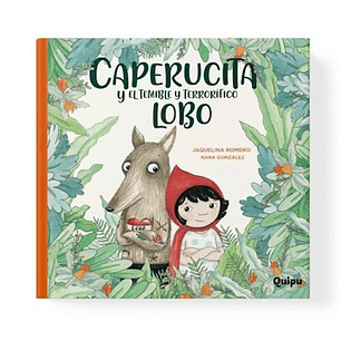Caperucita Y El Temible Y Terrorifico Lobo - Romero, Jacqueline; Gonzalez, Nana