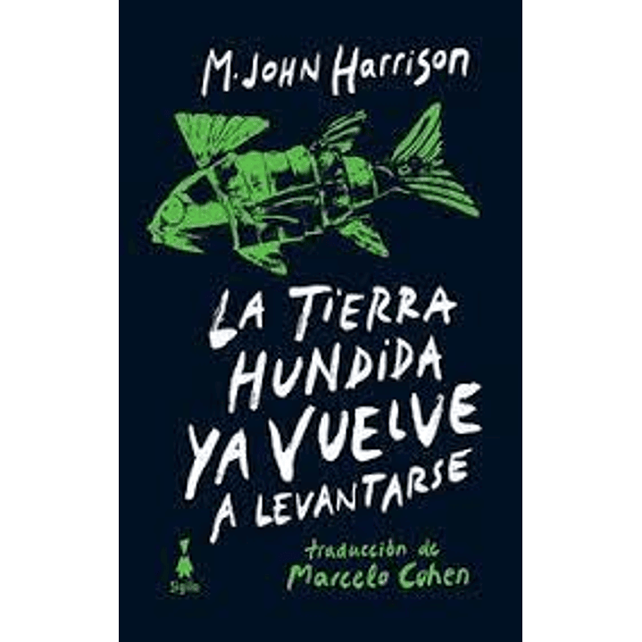 La Tierra Hundida Ya Vuelve A Levantarse - Harrison, M. John 1