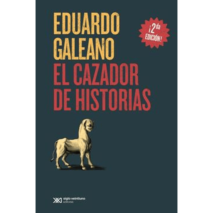 El Cazador De Historias - Galeano, Eduardo 1