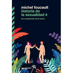 Historia De La Sexualidad 4 Las Confesiones De La - Foucault Michel