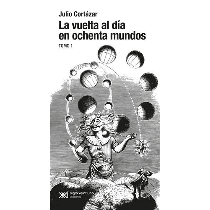 La Vuelta Al Dia En Ochenta Mundos - Cortazar, Julio 1