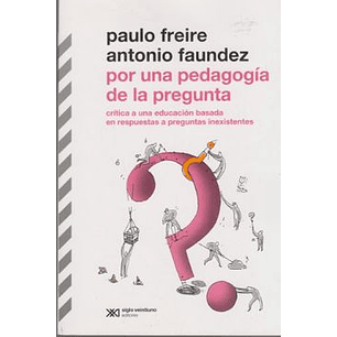 Por Una Pedagogia De La Pregunta - Freire, Paulo; Faundez, Antonio
