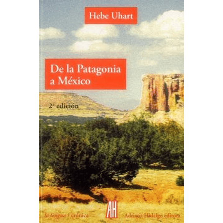 De La Patagonia A Mexico - Uhart, Hebe 1