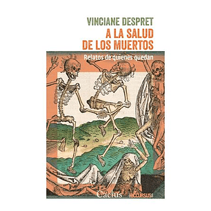 A La Salud De Los Muertos - Despret, Vinciane