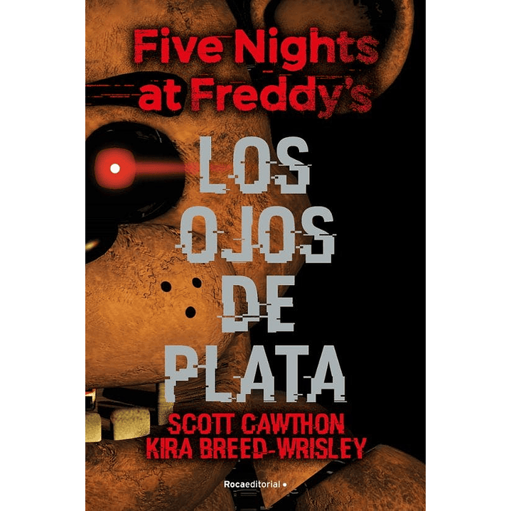 Five Nights At Freddys. Los Ojos Platea - Cawthon, Scott; Breed Wrisley, Kira 1