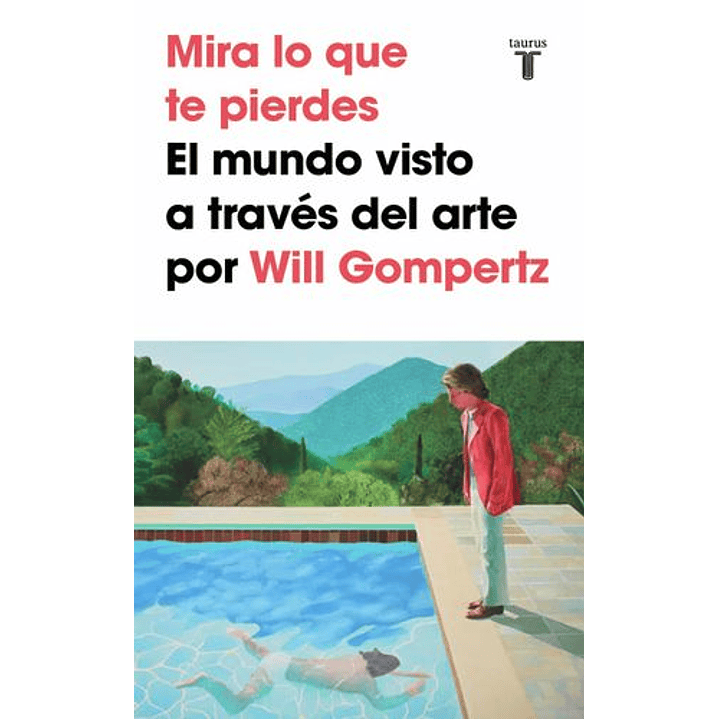Mira Lo Que Te Pierdes El Mundo Visto A Traves Del Arte - Gompertz, Will 1