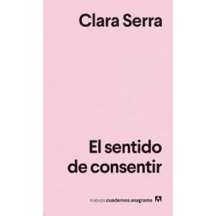 El Sentido De Consentir - Serra, C.