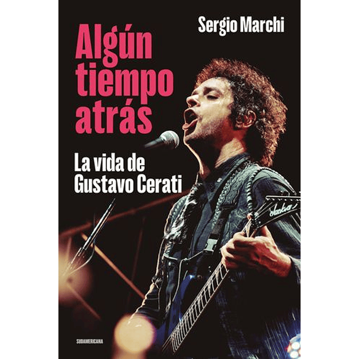 Algun Tiempo Atras La Vida De Gustavo Cerati - Marchi, Sergio 1