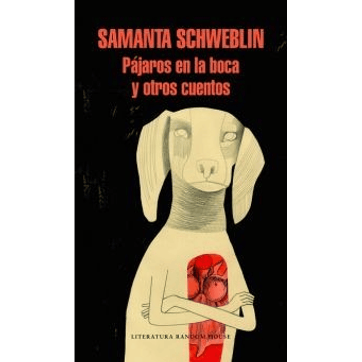 Pajaros En La Boca Y Otros Cuentos - Schweblin, Samanta 1