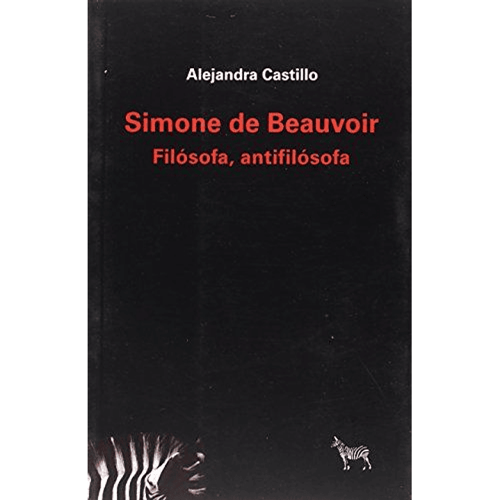 Simone De Beauvoir Filosofa Antifilosofa - Castillo, Alejandra 1