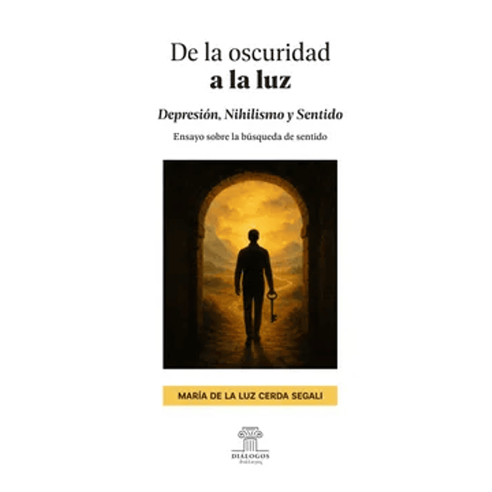 De La Oscuridad A La Luz Depresion, Nihilismo Y Sentido - Cerda Segali, Maria De La Luz 1
