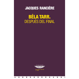 Bela Tarr Despues Del Final - Ranciere Jacques