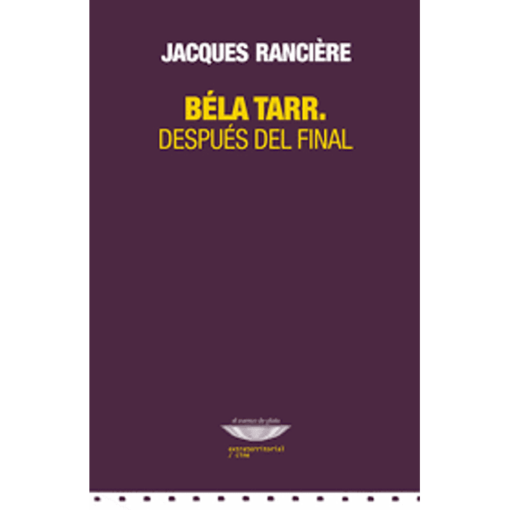 Bela Tarr Despues Del Final - Ranciere Jacques 1