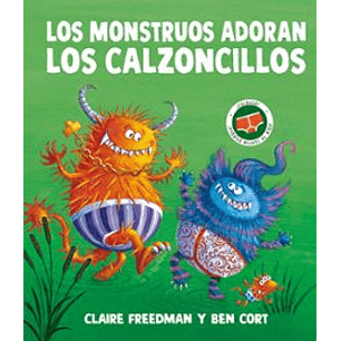 Los Monstruos Adoran Los Calzoncillos - Cort, Ben; Freedman, Claire