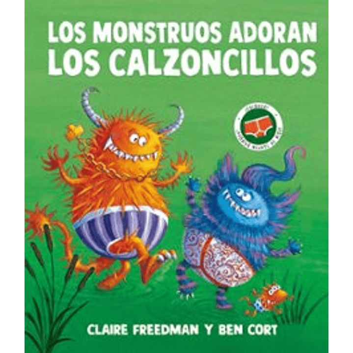 Los Monstruos Adoran Los Calzoncillos - Cort, Ben; Freedman, Claire 1