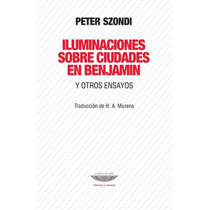 Iluminaciones Sobre Ciudades En Benjamin - Peter Szondi