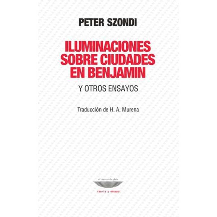 Iluminaciones Sobre Ciudades En Benjamin - Peter Szondi 1