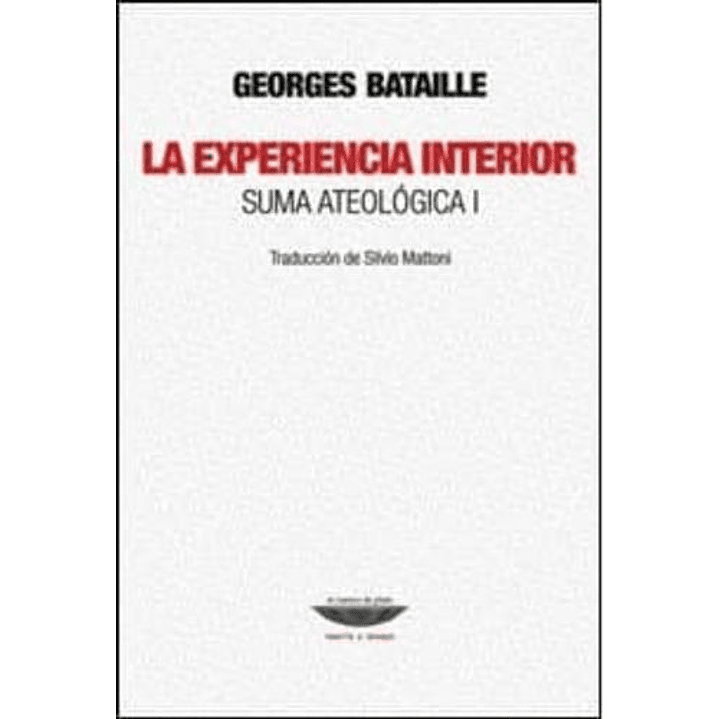 La Experiencia Interior Suma Ateologica 1 - Bataille, Georges 1