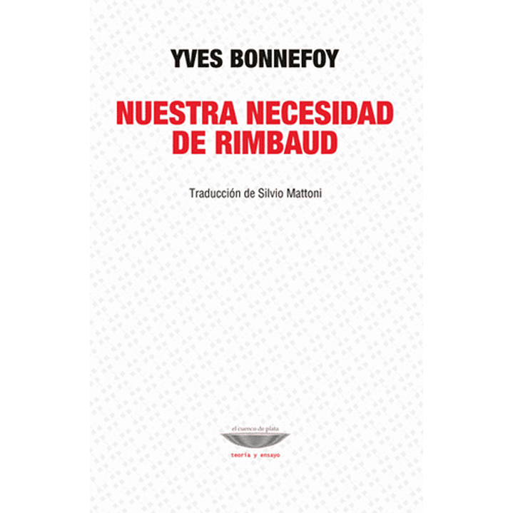 Nuestra Necesidad De Rimbaud - Bonnefoy Yves 1
