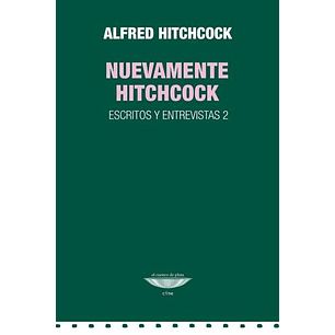 Nuevamente Hitchcock Escritos Y Entrevistas 2 - Hitchcock, Alfred