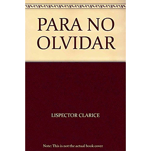 Para No Olvidar - Lispector, Clarice