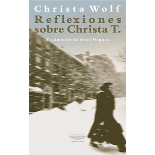 Reflexiones Sobre Christa T - Wolf, Christa