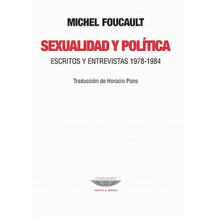 Sexualidad Y Politica Escritos Y Entrevistas 1978 - Foucault Michel