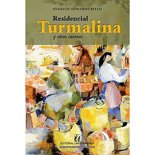 Residencial Turmalina Y Otros Cuentos - Joaquin Edwards Bello