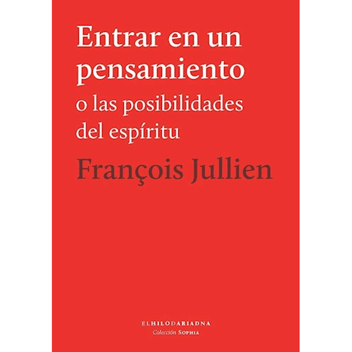 Entrar En Un Pensamiento O Las Posibilidades Del Espiritu - Jullien, Francois 1