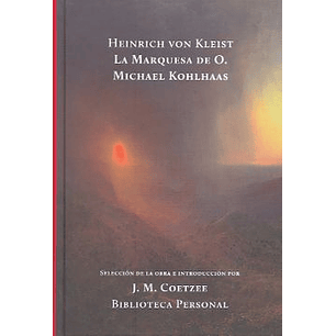 Heinrich Von Kleist La Marquesa De O - Kohlhaas, Michael