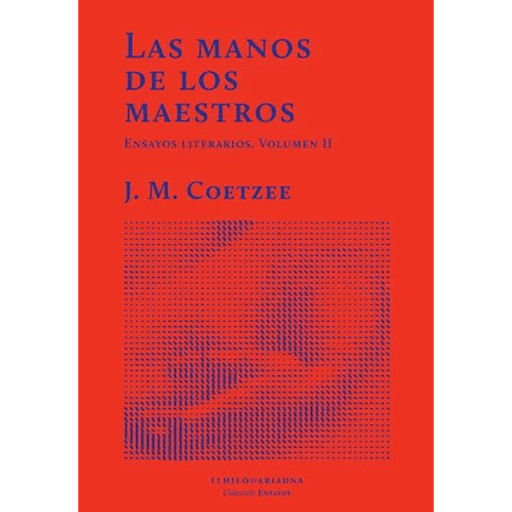 Las Manos De Los Maestros Ensayos Literarios Vol 2 - Coetzee, J.m. 1