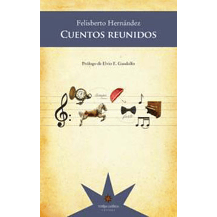 Cuentos Reunidos Felisberto Hernandez - Hernandez, Felisberto 1