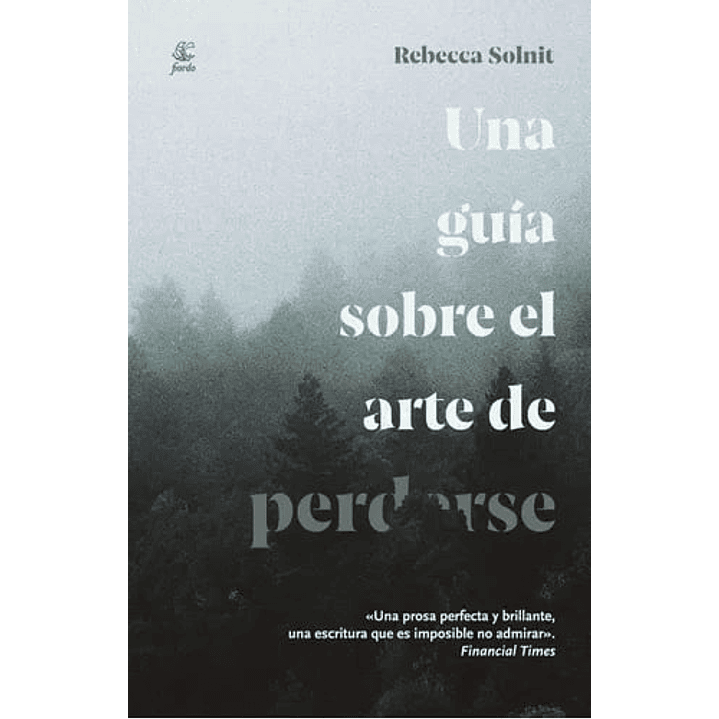 Una Guia Sobre El Arte De Perderse - Solnit, Rebecca 1